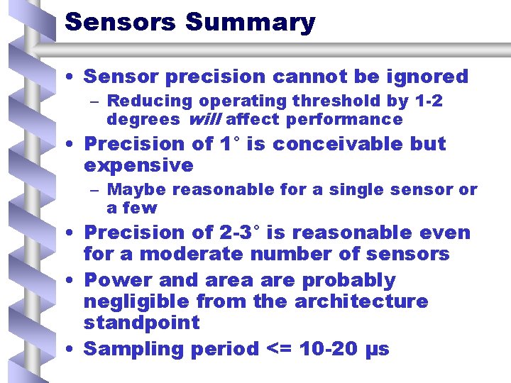 Sensors Summary • Sensor precision cannot be ignored – Reducing operating threshold by 1