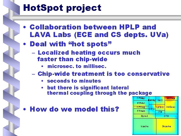 Hot. Spot project • Collaboration between HPLP and LAVA Labs (ECE and CS depts.