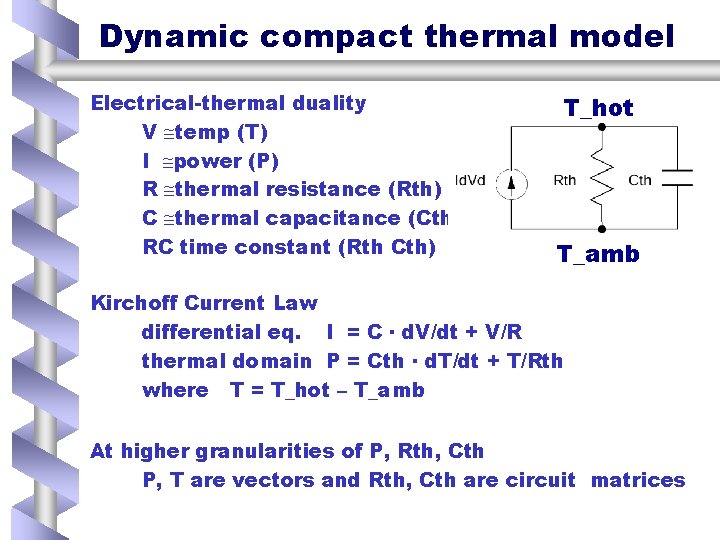 Dynamic compact thermal model Electrical-thermal duality V temp (T) I power (P) R thermal