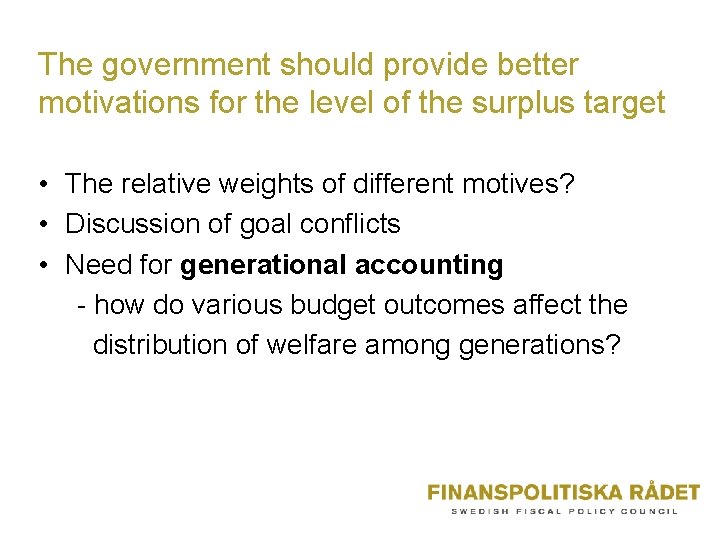 The government should provide better motivations for the level of the surplus target •