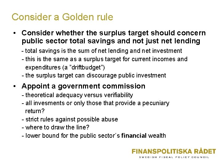 Consider a Golden rule • Consider whether the surplus target should concern public sector