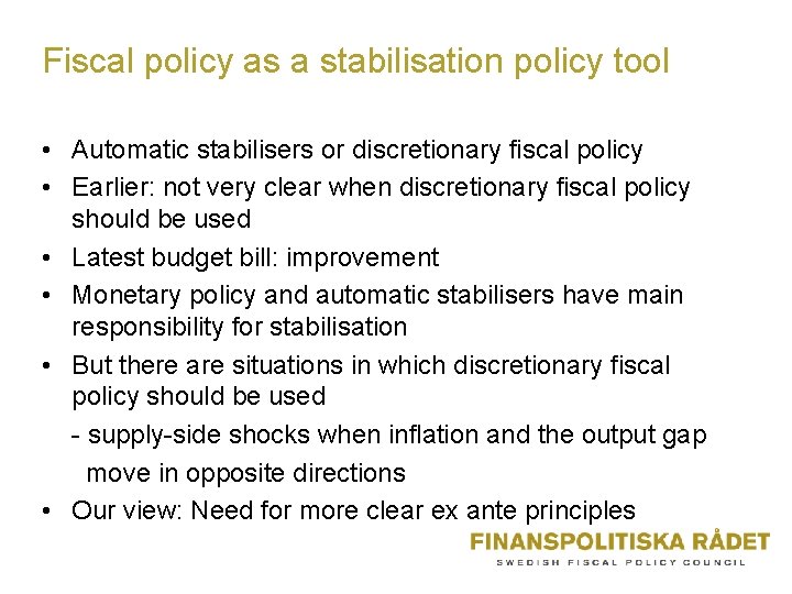 Fiscal policy as a stabilisation policy tool • Automatic stabilisers or discretionary fiscal policy