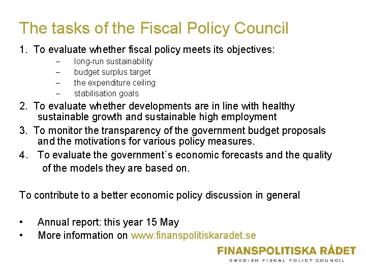 The tasks of the Fiscal Policy Council 1. To evaluate whether fiscal policy meets