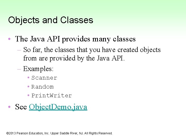 Objects and Classes • The Java API provides many classes – So far, the