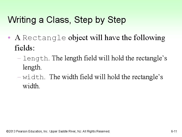 Writing a Class, Step by Step • A Rectangle object will have the following