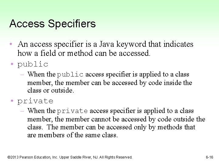 Access Specifiers • An access specifier is a Java keyword that indicates how a