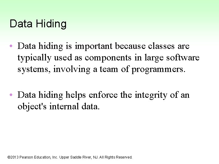 Data Hiding • Data hiding is important because classes are typically used as components