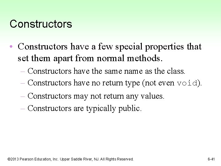 Constructors • Constructors have a few special properties that set them apart from normal