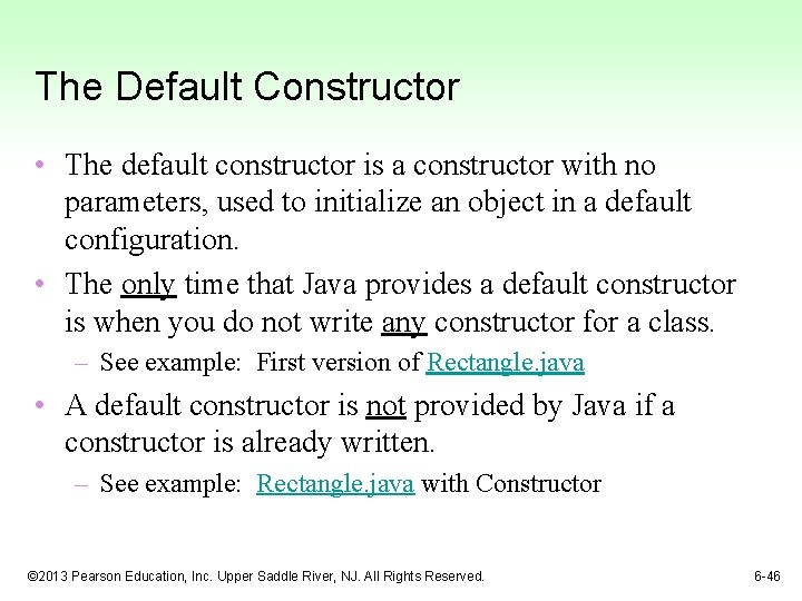 The Default Constructor • The default constructor is a constructor with no parameters, used