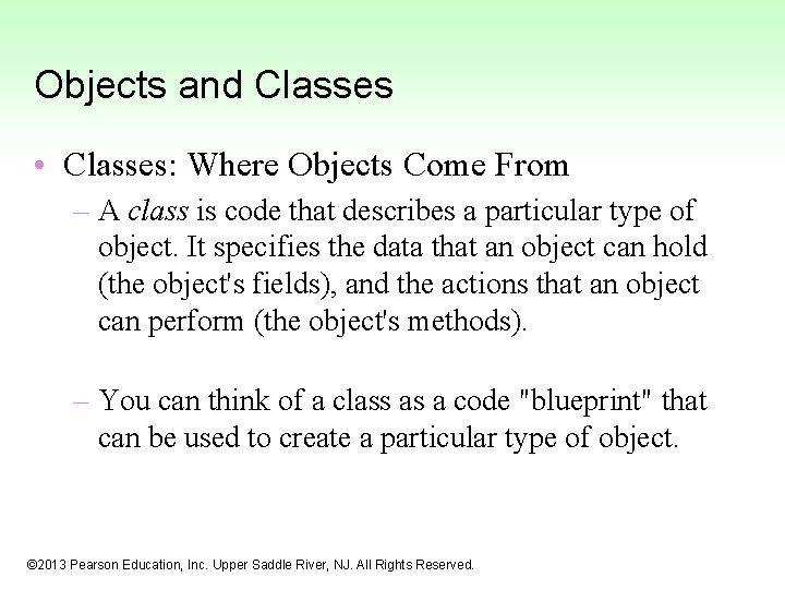 Objects and Classes • Classes: Where Objects Come From – A class is code