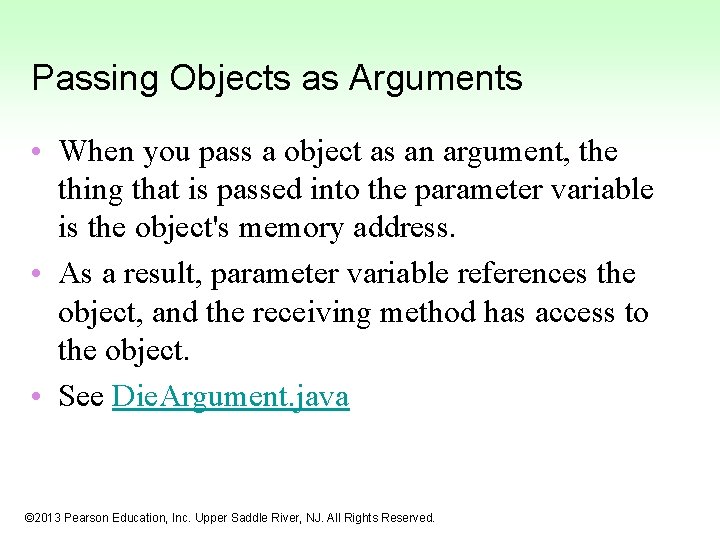 Passing Objects as Arguments • When you pass a object as an argument, the