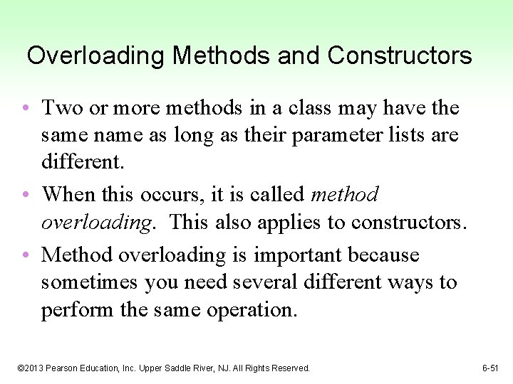 Overloading Methods and Constructors • Two or more methods in a class may have