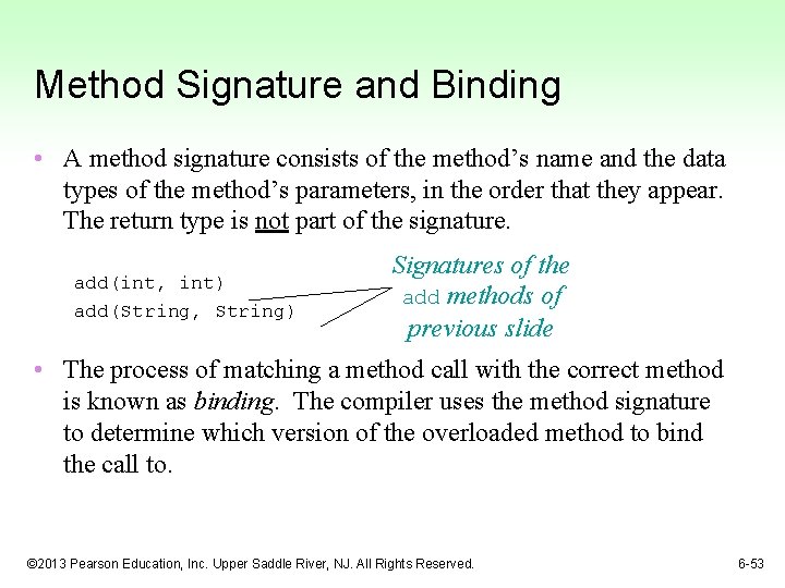 Method Signature and Binding • A method signature consists of the method’s name and