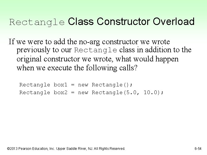 Rectangle Class Constructor Overload If we were to add the no-arg constructor we wrote