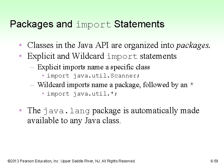 Packages and import Statements • Classes in the Java API are organized into packages.