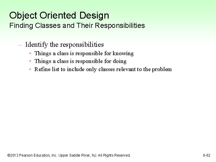 Object Oriented Design Finding Classes and Their Responsibilities – Identify the responsibilities • Things