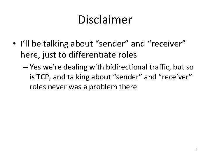 Disclaimer • I’ll be talking about “sender” and “receiver” here, just to differentiate roles