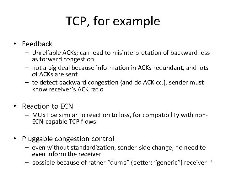 TCP, for example • Feedback – Unreliable ACKs; can lead to misinterpretation of backward