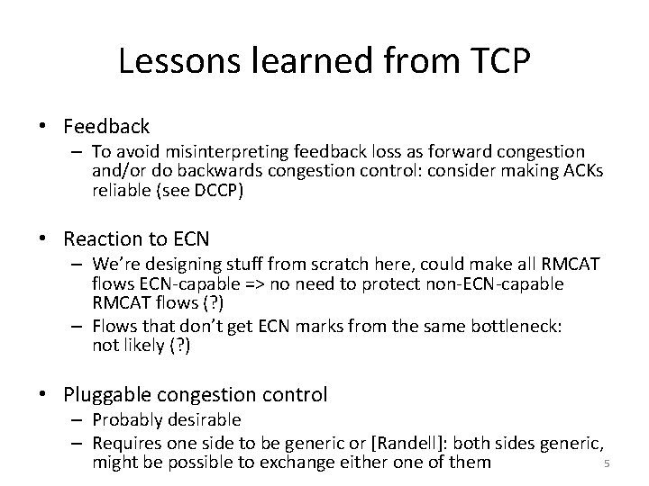 Lessons learned from TCP • Feedback – To avoid misinterpreting feedback loss as forward