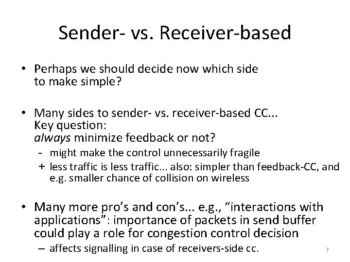Sender- vs. Receiver-based • Perhaps we should decide now which side to make simple?