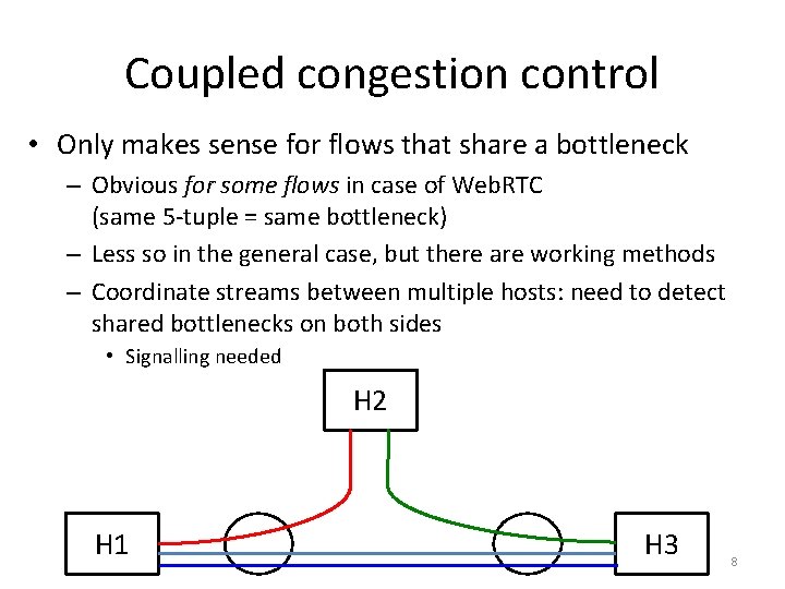 Coupled congestion control • Only makes sense for flows that share a bottleneck –