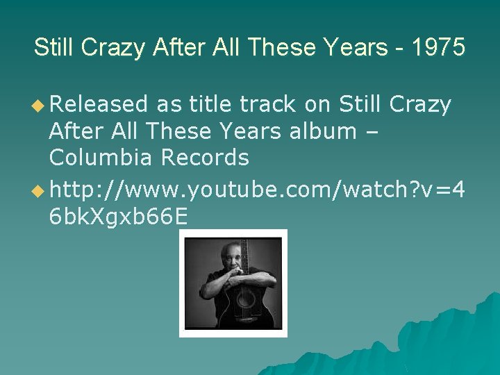 Still Crazy After All These Years - 1975 u Released as title track on
