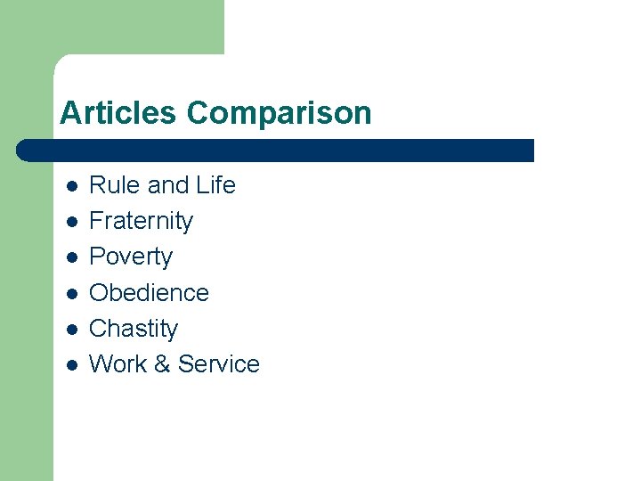 Articles Comparison l l l Rule and Life Fraternity Poverty Obedience Chastity Work &