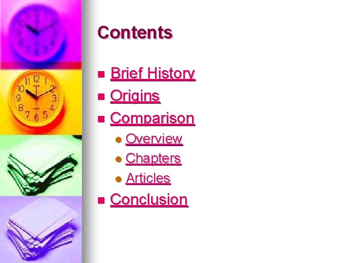 Contents Brief History n Origins n Comparison n Overview l Chapters l Articles l