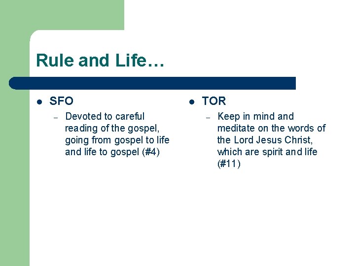 Rule and Life… l SFO – Devoted to careful reading of the gospel, going