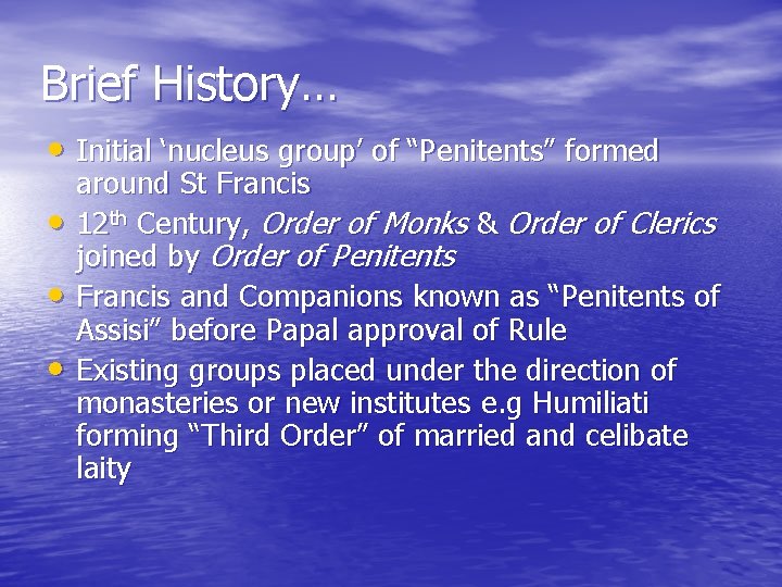 Brief History… • Initial ‘nucleus group’ of “Penitents” formed • • • around St