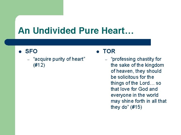 An Undivided Pure Heart… l SFO – “acquire purity of heart” (#12) l TOR