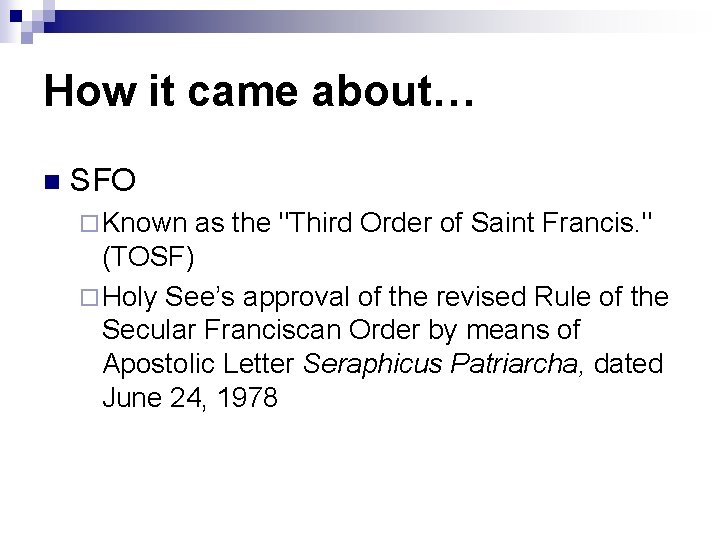 How it came about… n SFO ¨ Known as the "Third Order of Saint