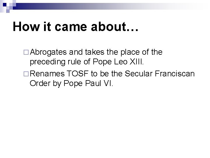 How it came about… ¨ Abrogates and takes the place of the preceding rule