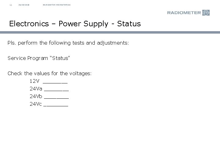 11 25/09/2020 RADIOMETER PRESENTATION Electronics – Power Supply - Status Pls. perform the following