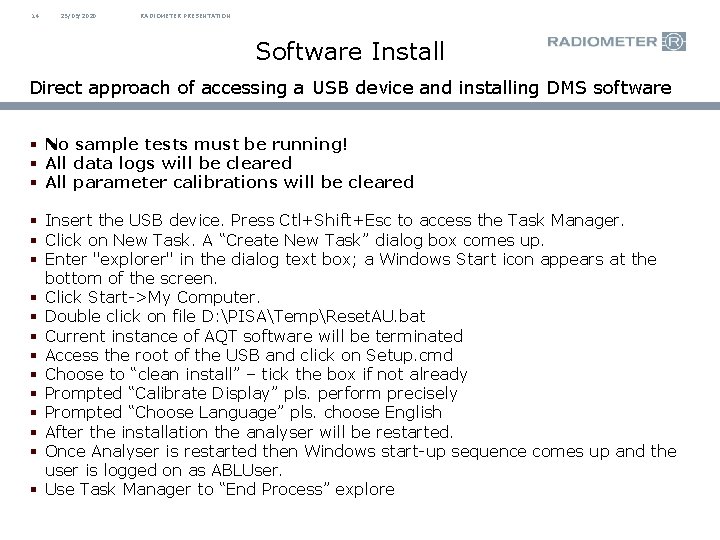 14 25/09/2020 RADIOMETER PRESENTATION Software Install Direct approach of accessing a USB device and