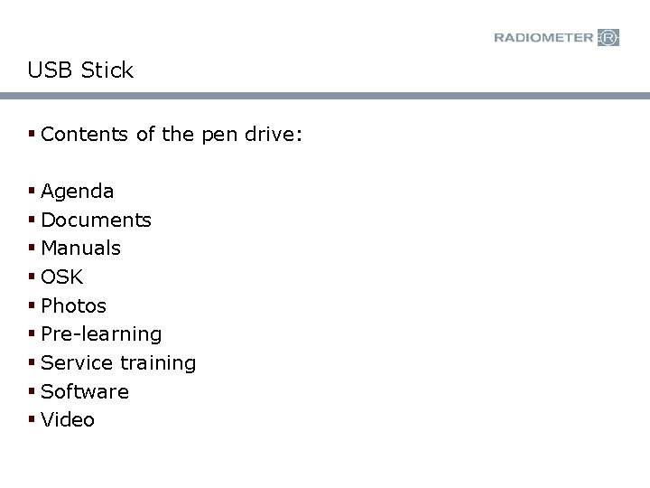 USB Stick § Contents of the pen drive: § Agenda § Documents § Manuals