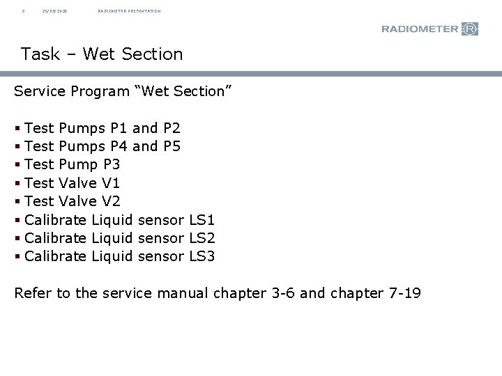 2 25/09/2020 RADIOMETER PRESENTATION Task – Wet Section Service Program “Wet Section” § Test