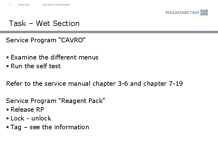 3 25/09/2020 RADIOMETER PRESENTATION Task – Wet Section Service Program “CAVRO” § Examine the