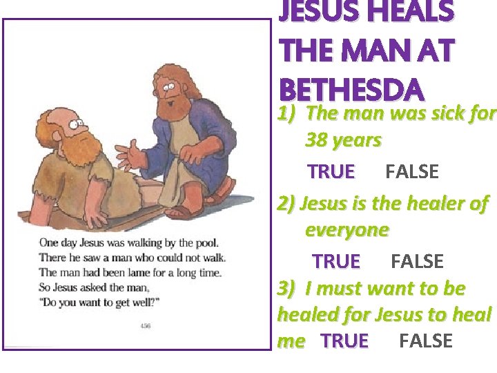 JESUS HEALS THE MAN AT BETHESDA 1) The man was sick for 38 years