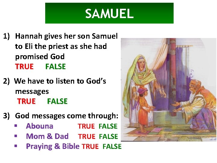 SAMUEL 1) Hannah gives her son Samuel to Eli the priest as she had