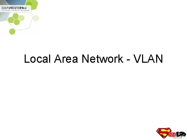 Local Area Network - VLAN 