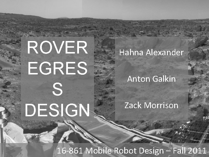 ROVER EGRES S DESIGN Hahna Alexander Anton Galkin Zack Morrison 16 -861 Mobile Robot