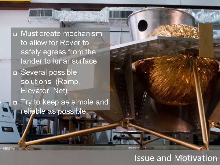  Must create mechanism to allow for Rover to safely egress from the lander