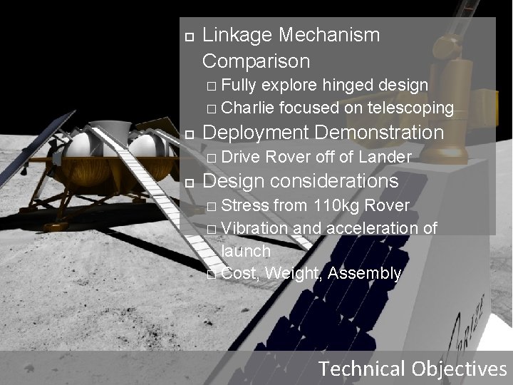  Linkage Mechanism Comparison � Fully explore hinged design � Charlie focused on telescoping