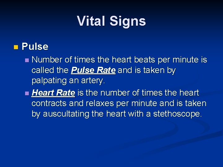 Vital Signs n Pulse Number of times the heart beats per minute is called