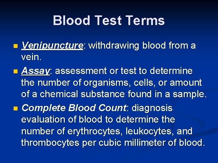 Blood Test Terms Venipuncture: withdrawing blood from a vein. n Assay: assessment or test