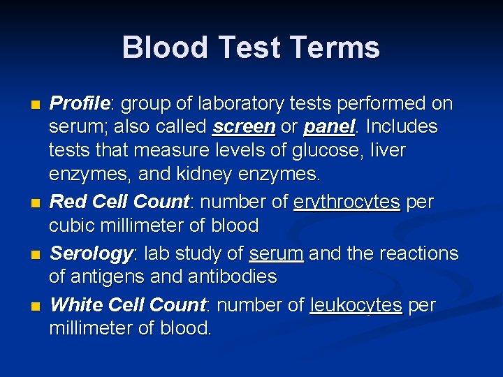 Blood Test Terms n n Profile: group of laboratory tests performed on serum; also