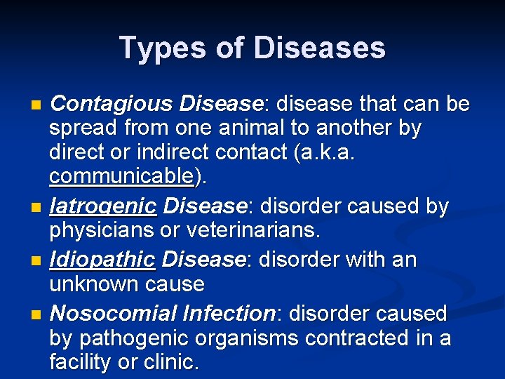 Types of Diseases Contagious Disease: disease that can be spread from one animal to