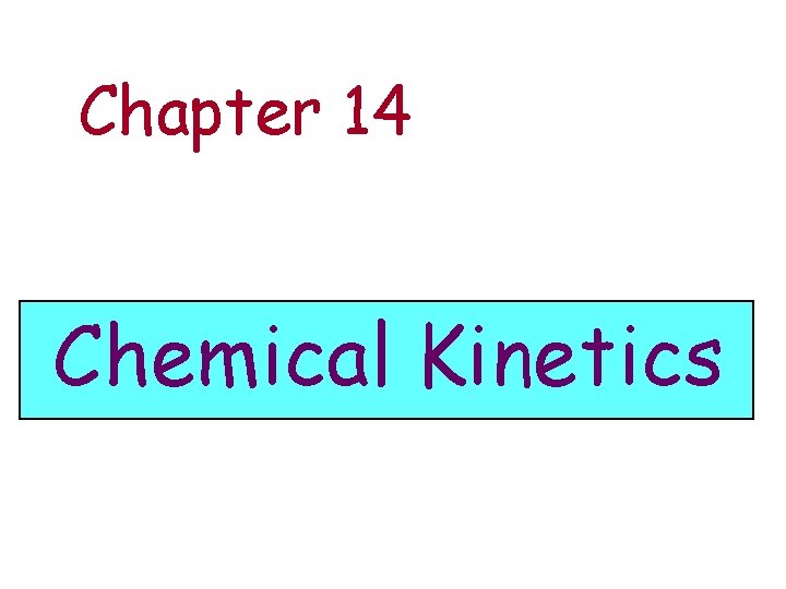 Chapter 14 Chemical Kinetics 