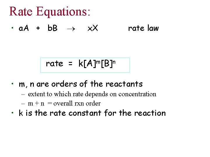 Rate Equations: • a. A + b. B x. X rate law rate =